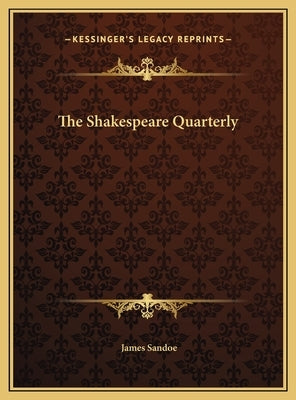 The Shakespeare Quarterly by Sandoe, James