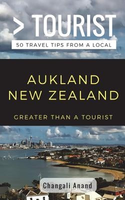 Greater Than a Tourist- Auckland New Zealand: 50 Travel Tips from a Local by Tourist, Greater Than a.