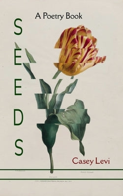 Seeds A Poetry Book by Levi, Casey