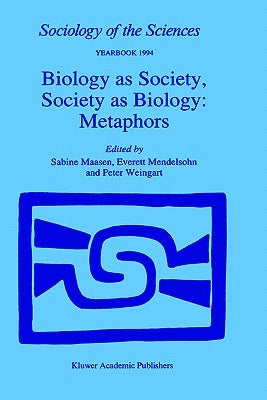 Biology as Society, Society as Biology: Metaphors by Maasen, Sabine