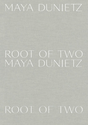 Maya Dunietz: Root of Two by Dunietz, Maya