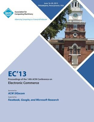 Ec13 Proceedings of the 14th ACM Conference on Electronic Commerce by Ec 13 Conference Committee