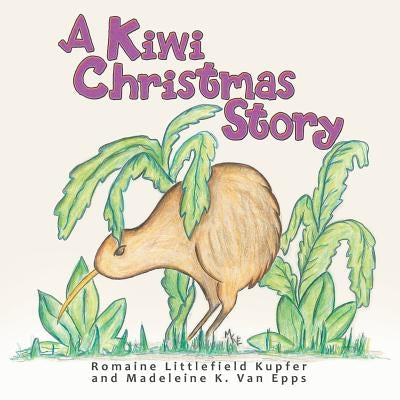 A Kiwi Christmas Story by Kupfer, Romaine Littlefield