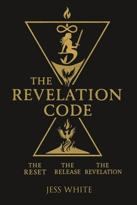 The Revelation Code: The Reset, The Release, The Revelation by White, Jess