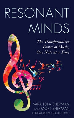 Resonant Minds: The Transformative Power of Music, One Note at a Time by Sherman, Sara Leila