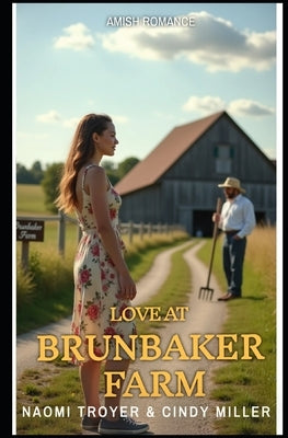 Love at Brunbaker Farm by Miller, Cindy
