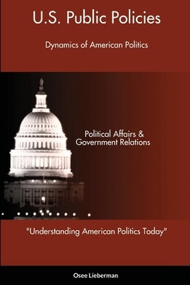 Understanding American Politics Today: U.S. Public Policies by Lieberman, Osee