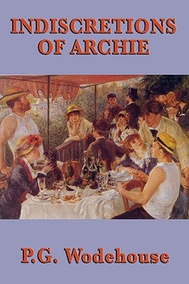 Indiscretions of Archie by Wodehouse, P. G.