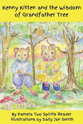 Kenny Kitten and the Wisdom of Grandfather Tree by Reader, Pamela Two Spirits