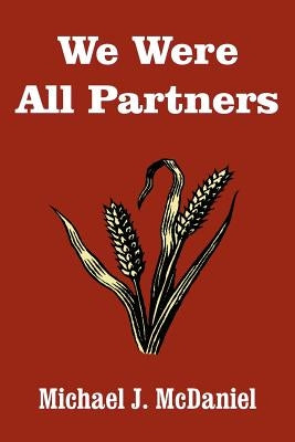 We Were All Partners by McDaniel, Michael J.