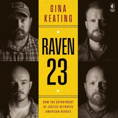 Raven 23: How the Department of Justice Betrayed American Heroes by Keating, Gina