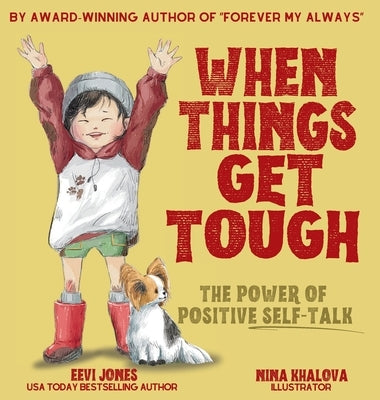 When Things Get Tough: The Power of Positive Self-Talk by Jones, Eevi