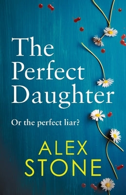 The Perfect Daughter by Stone, Alex
