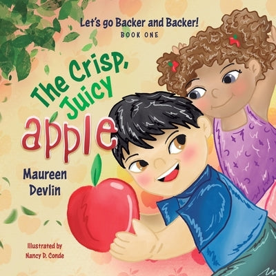 Let's go Backer and Backer: The Crisp, Juicy Apple by Devlin, Maureen
