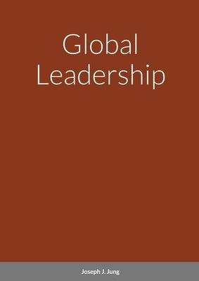 Global Leadership by Jung, Joseph