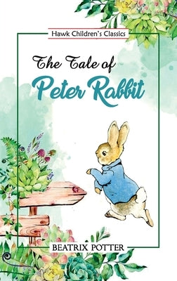 The Tale of Peter Rabbit by Potter, Beatrix