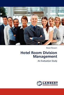 Hotel Room Division Management by Hussain, Hasan