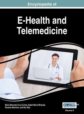 Encyclopedia of E-Health and Telemedicine, VOL 2 by Cruz-Cunha, Maria Manuela