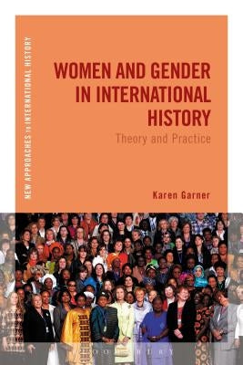 Women and Gender in International History: Theory and Practice by Garner, Karen