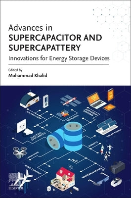 Advances in Supercapacitor and Supercapattery: Innovations in Energy Storage Devices by Khalid, Mohammad