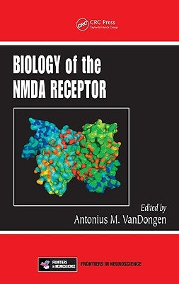 Biology of the NMDA Receptor by Vandongen, Antonius M.