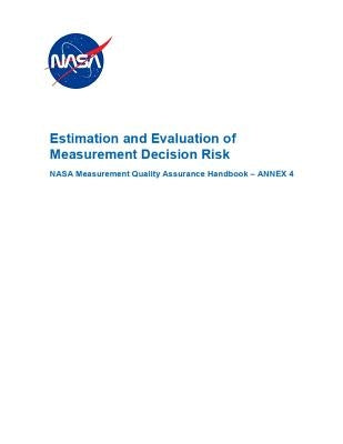 Estimation and Evaluation of Measurement Decision Risk: NASA-HDBK-8739.19-4 Annex 4 by NASA
