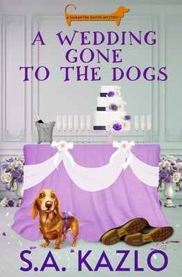 A Wedding Gone to the Dogs by Kazlo, S. a.