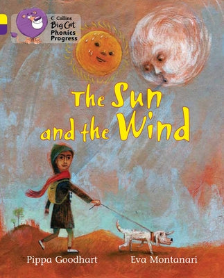 The Sun and the Wind: Band 03 Yellow/Band 08 Purple by Goodhart, Pippa