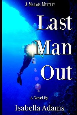 Last Man Out ( A Markos Mystery) by Adams, Isabella
