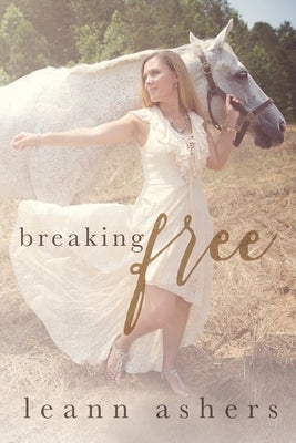 Breaking Free by Ashes, Leann