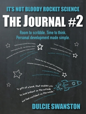 It's Not Bloody Rocket Science: Room to scribble. Time to think. Personal Development made simple. by Swanston, Dulcie