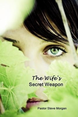 The Wife's Secret Weapon by Morgan, Steve