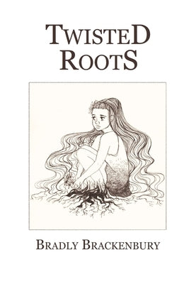 Twisted Roots by Brackenbury, Bradly