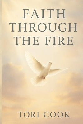 Faith Through The Fire by Cook, Tori