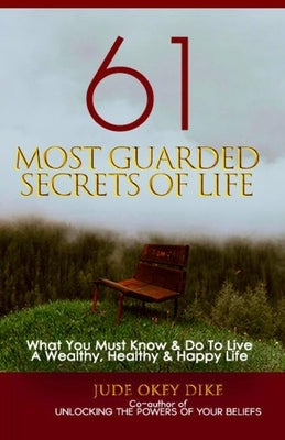 61 Most Guarded Secrets of Life by Dike, Jude Okey