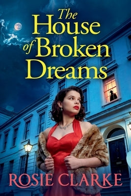 The House of Broken Dreams by Clarke, Rosie