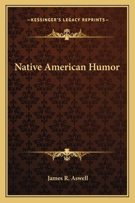 Native American Humor by Aswell, James R.