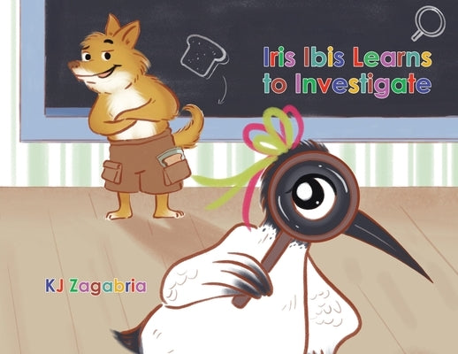 Iris Ibis Learns to Investigate by Zagabria, Kj