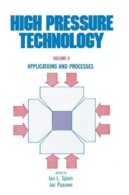 High Pressure Technology: Volume 2: Applications and Processes by Spain, Ian L.