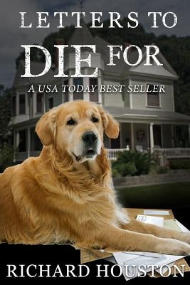 Letters to Die for by Houston Sr, Richard W.