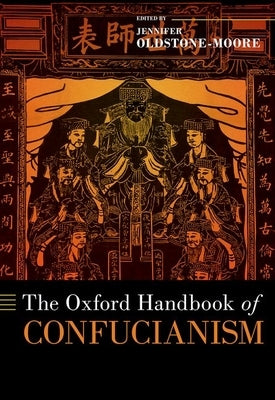 The Oxford Handbook of Confucianism by Oldstone-Moore, Jennifer