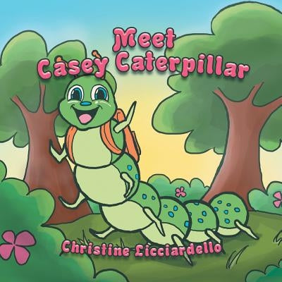 Meet Casey Caterpillar by Licciardello, Christine