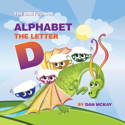The Babyccinos Alphabet The Letter D by McKay, Dan