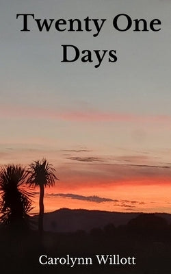 Twenty One Days by Willott, Carolynn