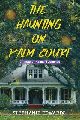 The Haunting on Palm Court: An Isle of Palms Suspense, Book #1 by Edwards, Stephanie