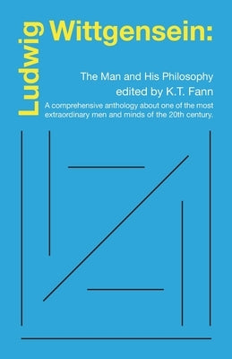 Ludwig Wittgensein: The Man and His Philosophy by Fann, Kt