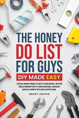 The Honey Do List For Guys DIY Made Easy by Sniper
