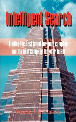 Intelligent Search: Finding the best talent for your company and the best company for your talent by Ciccantelli, Pamela