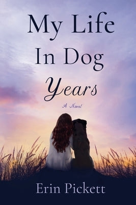 My Life in Dog Years by Pickett, Erin