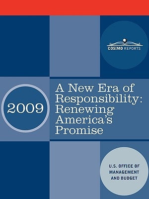 A New Era of Responsibility: Renewing America's Promise: President Obama's First Budget by U S Office of Management and Budget